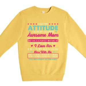 I Get My Attitude From My Freakin Awesome Mom Mother's Day Premium Crewneck Sweatshirt