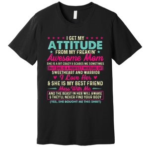 I Get My Attitude From My Freakin Awesome Mom Mother's Day Premium T-Shirt