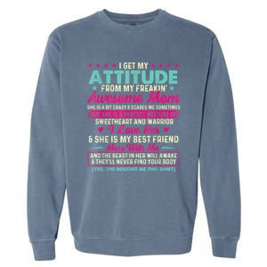 I Get My Attitude From My Freakin Awesome Mom Mother's Day Garment-Dyed Sweatshirt