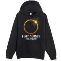 I Got Mooned 4.08.24 Total Solar Eclipse 2024 Premium Pullover Hoodie