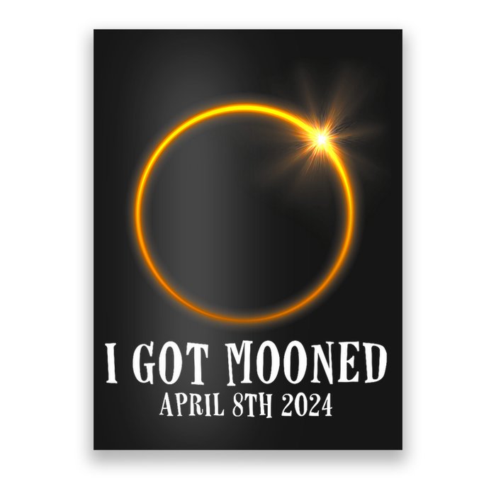 I Got Mooned 4.08.24 Total Solar Eclipse 2024 Poster