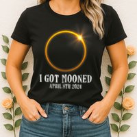 I Got Mooned 4.08.24 Total Solar Eclipse 2024 Womens T-Shirt
