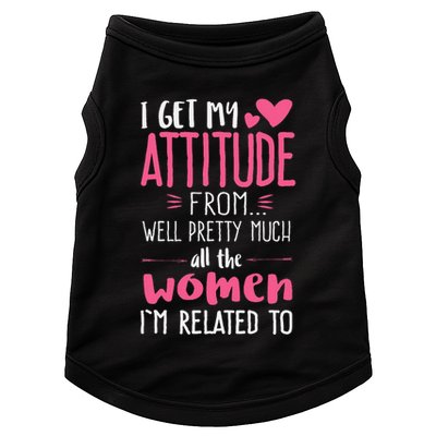 I Get My Attitude From Women In My Life Sassy Doggie Tank