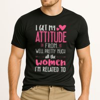 I Get My Attitude From Women In My Life Sassy Performance Shirt