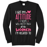I Get My Attitude From Women In My Life Sassy Sweatshirt