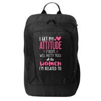 I Get My Attitude From Women In My Life Sassy City Backpack