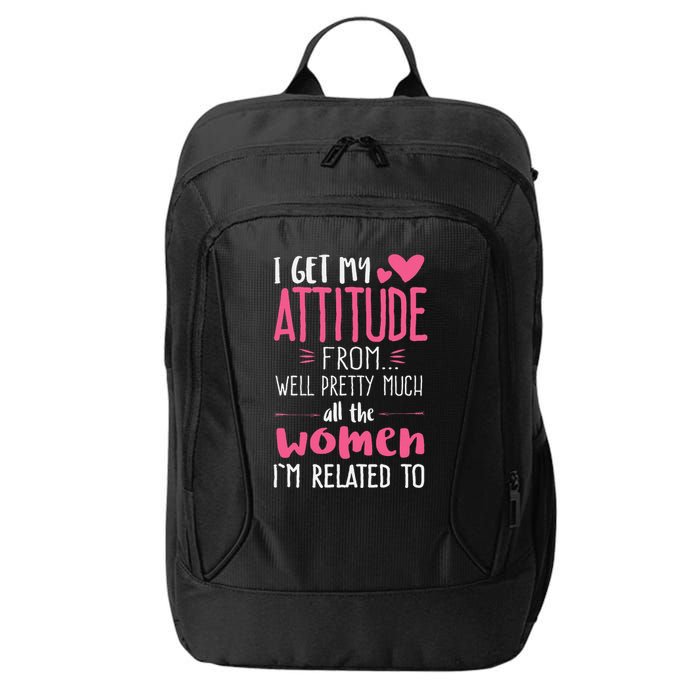 I Get My Attitude From Women In My Life Sassy City Backpack