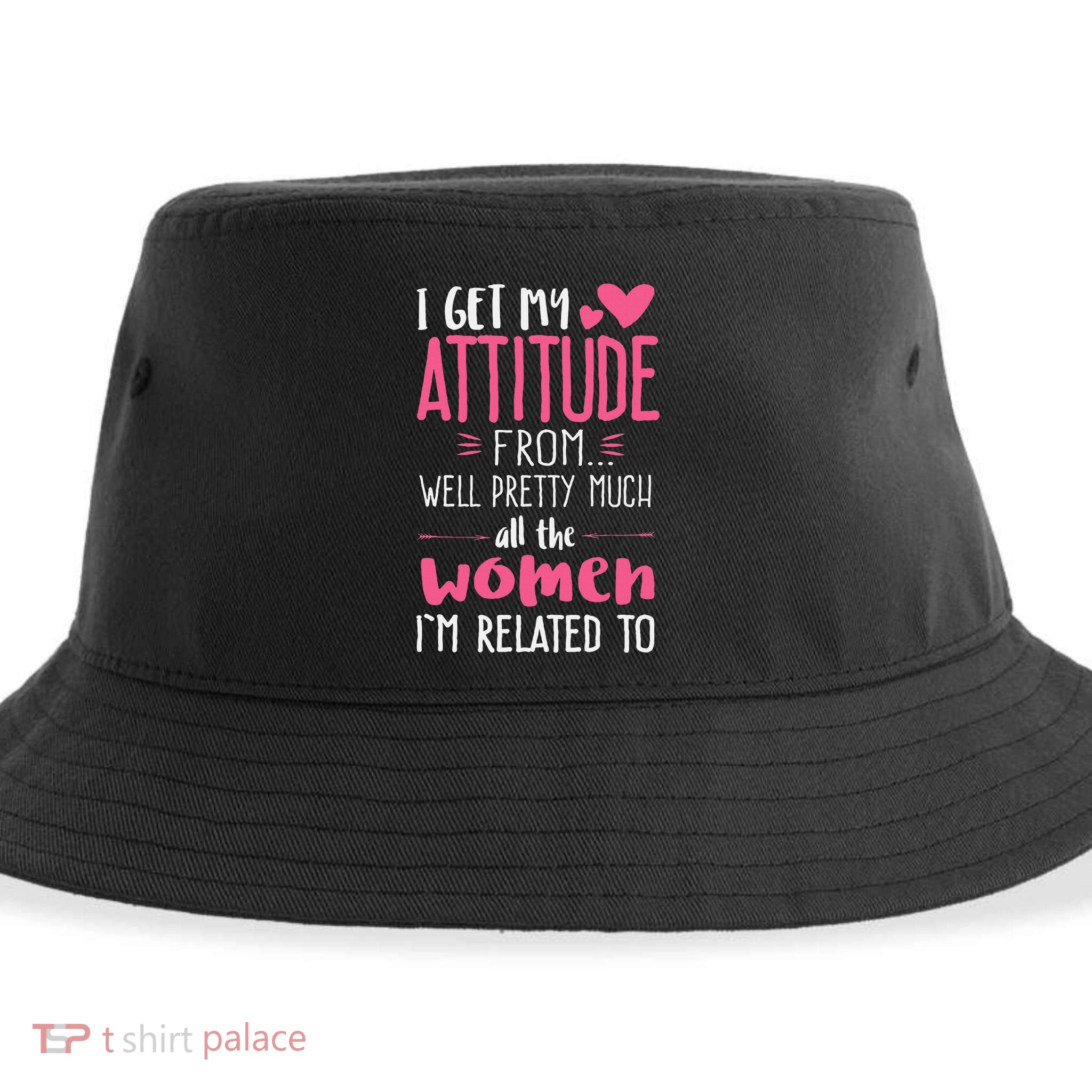 I Get My Attitude From Women In My Life Sassy Sustainable Bucket Hat