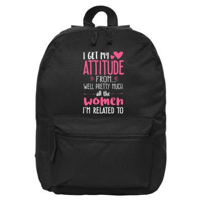 I Get My Attitude From Women In My Life Sassy 16 in Basic Backpack