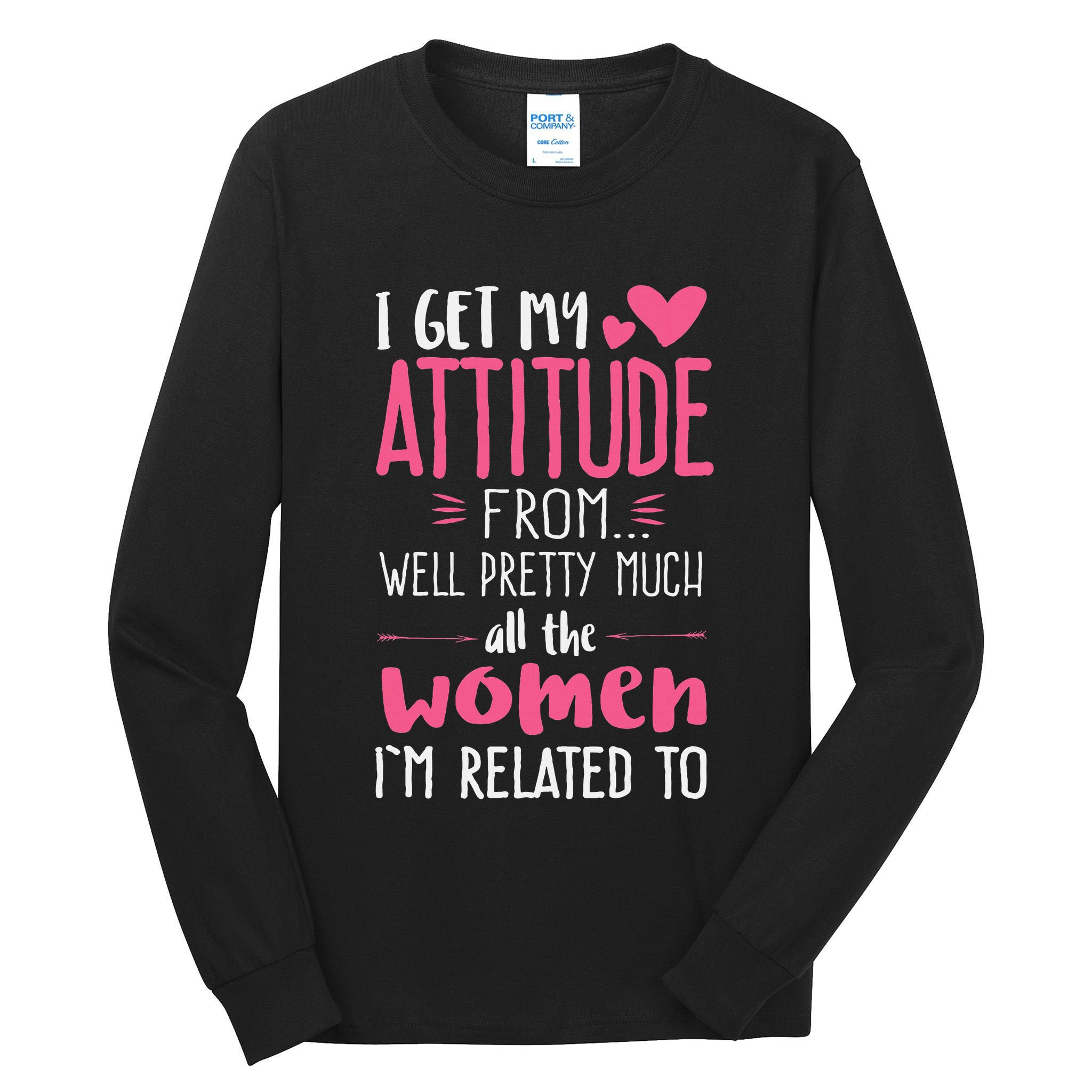 I Get My Attitude From Women In My Life Sassy Tall Long Sleeve T-Shirt