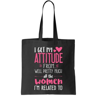 I Get My Attitude From Women In My Life Sassy Bag