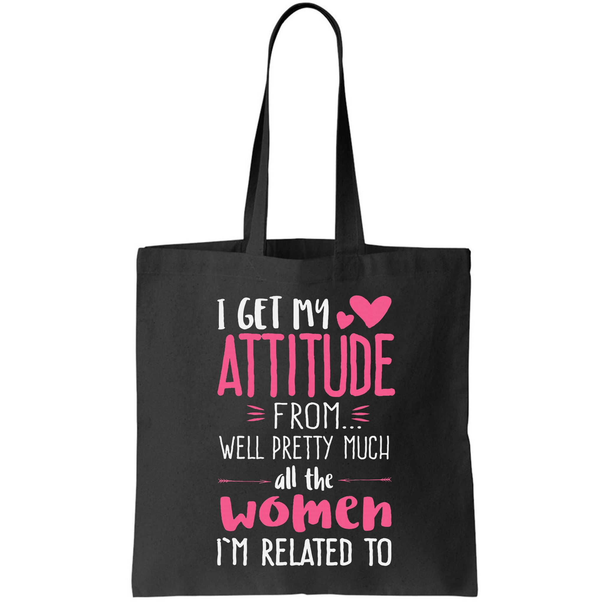 I Get My Attitude From Women In My Life Sassy Bag