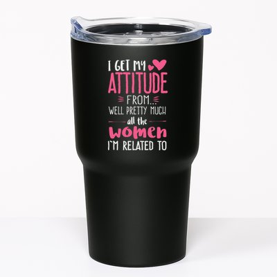 I Get My Attitude From Women In My Life Sassy Tumbler