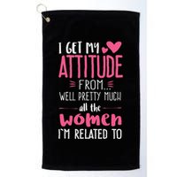 I Get My Attitude From Women In My Life Sassy Golf Towel