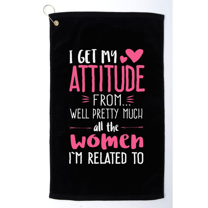 I Get My Attitude From Women In My Life Sassy Golf Towel
