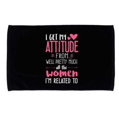 I Get My Attitude From Women In My Life Sassy Microfiber Hand Towel