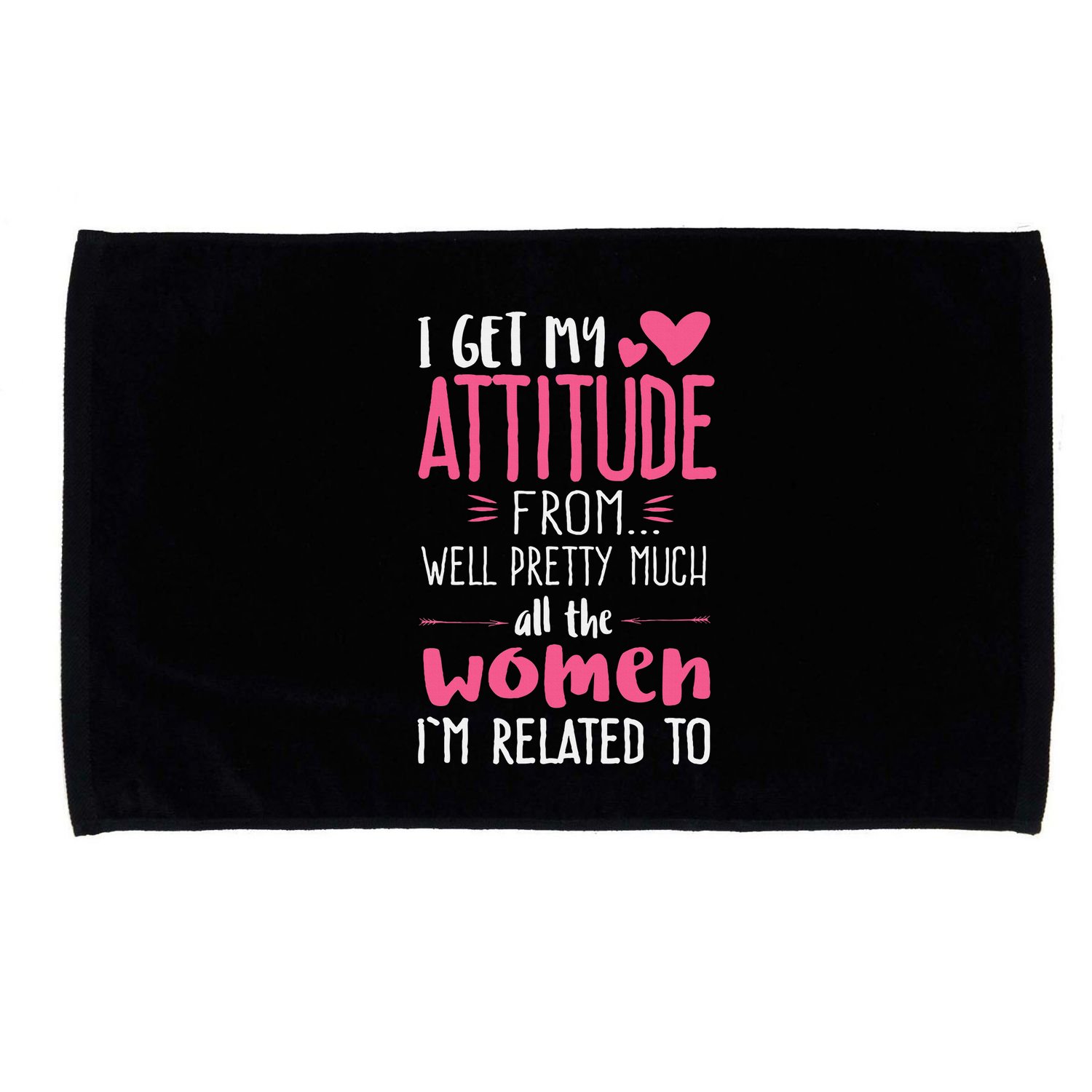 I Get My Attitude From Women In My Life Sassy Microfiber Hand Towel