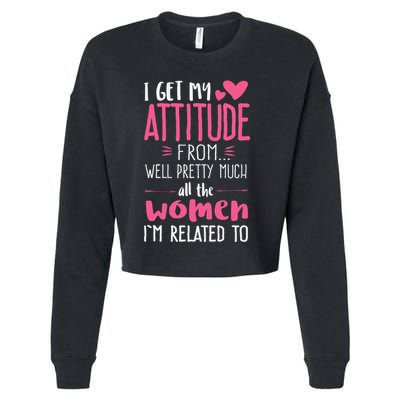 I Get My Attitude From Women In My Life Sassy Cropped Pullover Crew