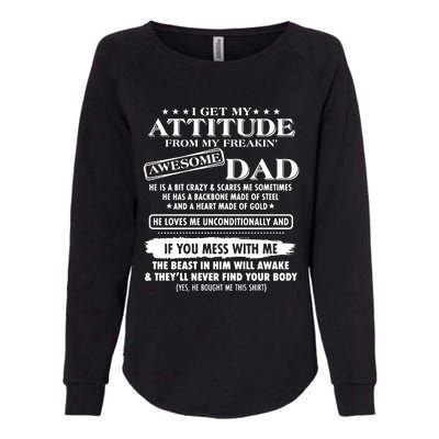 I Get My Attitude From My Freaking Awesome Dad Womens California Wash Sweatshirt