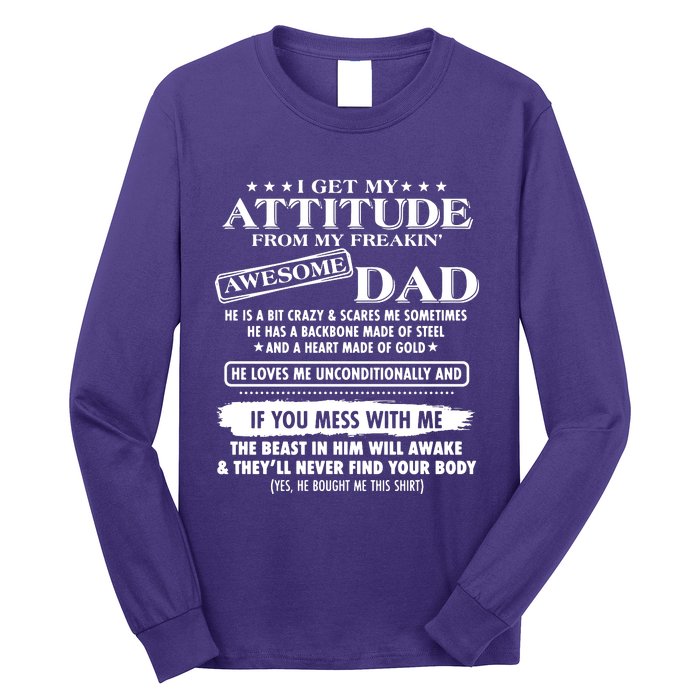 I Get My Attitude From My Freaking Awesome Dad Long Sleeve Shirt