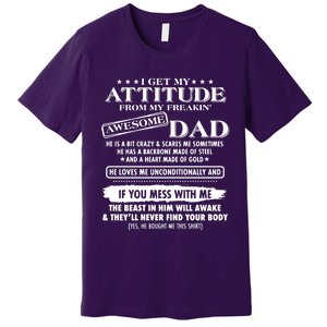 I Get My Attitude From My Freaking Awesome Dad Premium T-Shirt