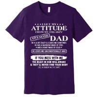 I Get My Attitude From My Freaking Awesome Dad Premium T-Shirt