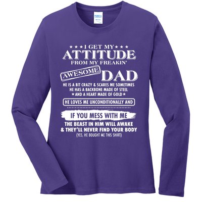 I Get My Attitude From My Freaking Awesome Dad Ladies Long Sleeve Shirt