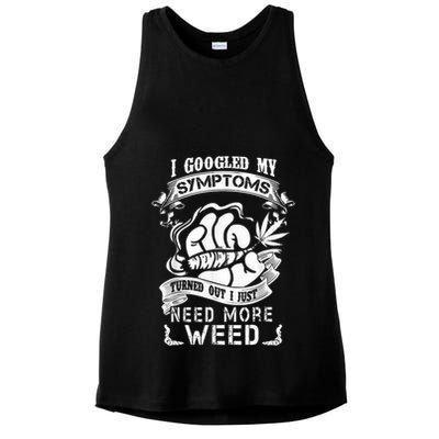 I Googled My Symptoms Turned Out I Just Need More Weed Ladies PosiCharge Tri-Blend Wicking Tank