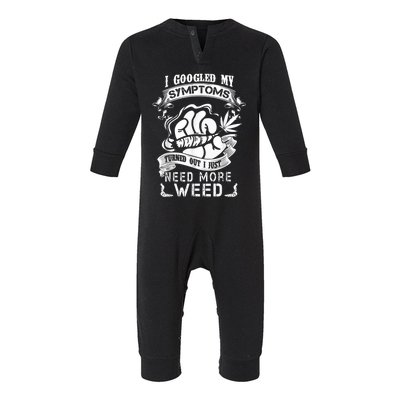 I Googled My Symptoms Turned Out I Just Need More Weed Infant Fleece One Piece