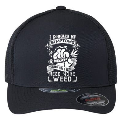 I Googled My Symptoms Turned Out I Just Need More Weed Flexfit Unipanel Trucker Cap