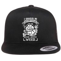 I Googled My Symptoms Turned Out I Just Need More Weed Flatbill Hat
