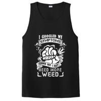 I Googled My Symptoms Turned Out I Just Need More Weed PosiCharge Competitor Tank