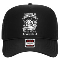 I Googled My Symptoms Turned Out I Just Need More Weed Trucker Hat