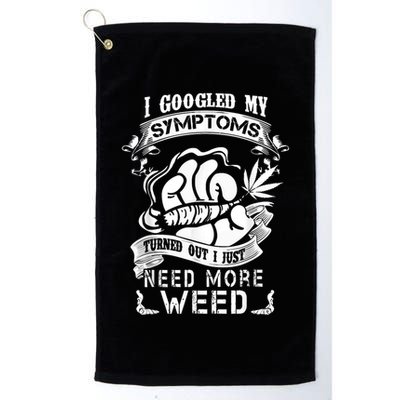 I Googled My Symptoms Turned Out I Just Need More Weed Golf Towel