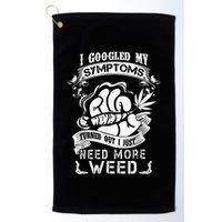I Googled My Symptoms Turned Out I Just Need More Weed Golf Towel