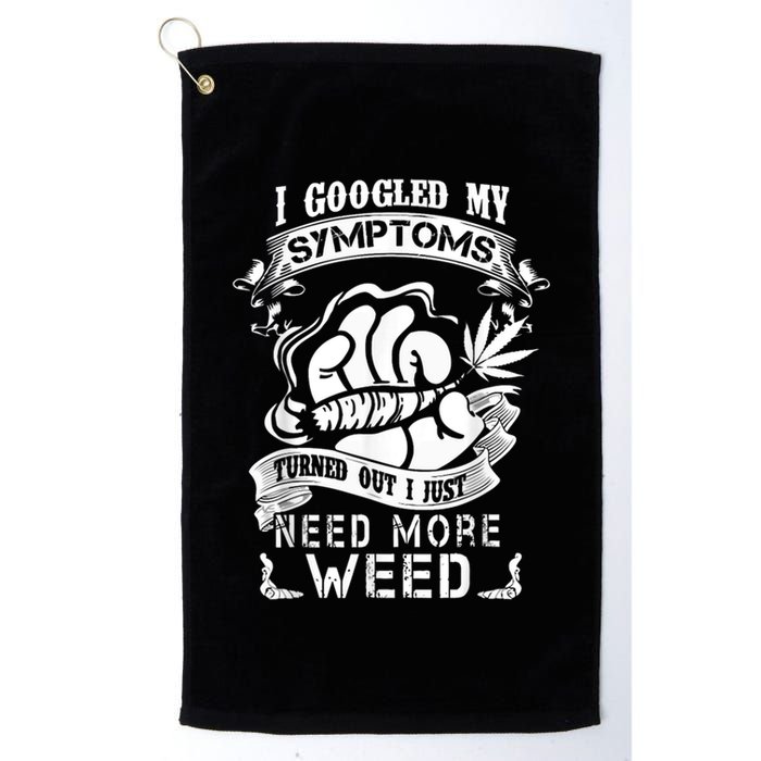 I Googled My Symptoms Turned Out I Just Need More Weed Golf Towel