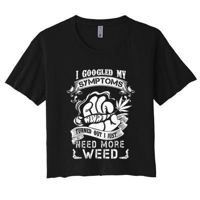 I Googled My Symptoms Turned Out I Just Need More Weed Crop Top