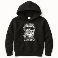 I Googled My Symptoms Turned Out I Just Need More Weed Kids Hoodie