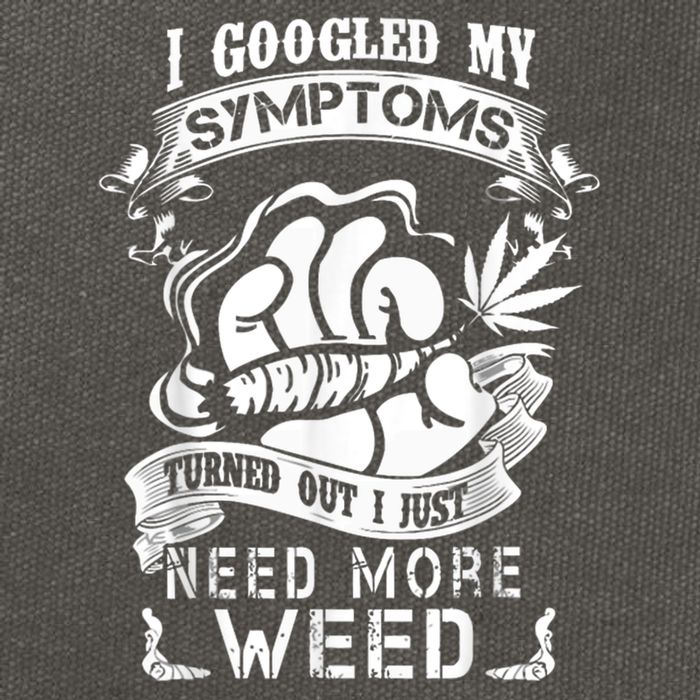 I Googled My Symptoms Turned Out I Just Need More Weed Cotton Canvas Backpack
