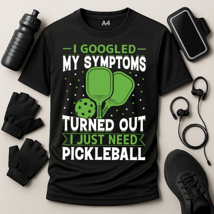 I Googled My Symptoms I Just Need Pickleball Performance Shirt
