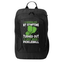 I Googled My Symptoms I Just Need Pickleball City Backpack