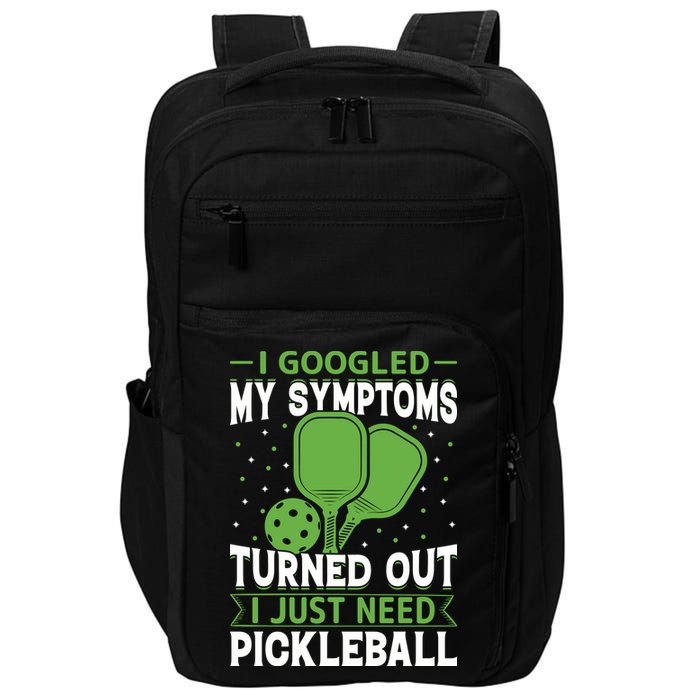 I Googled My Symptoms I Just Need Pickleball Impact Tech Backpack