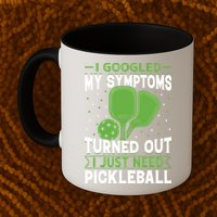 I Googled My Symptoms I Just Need Pickleball Mug