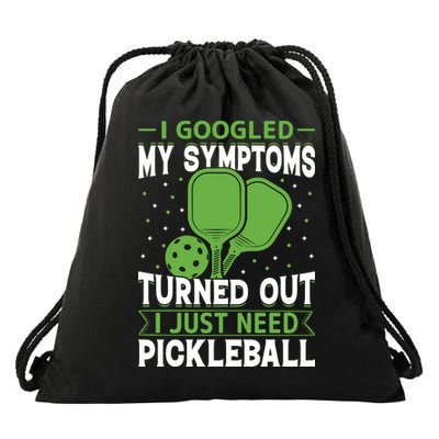 I Googled My Symptoms I Just Need Pickleball Drawstring Bag