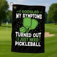 I Googled My Symptoms I Just Need Pickleball Golf Towel