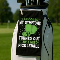 I Googled My Symptoms I Just Need Pickleball Golf Towel