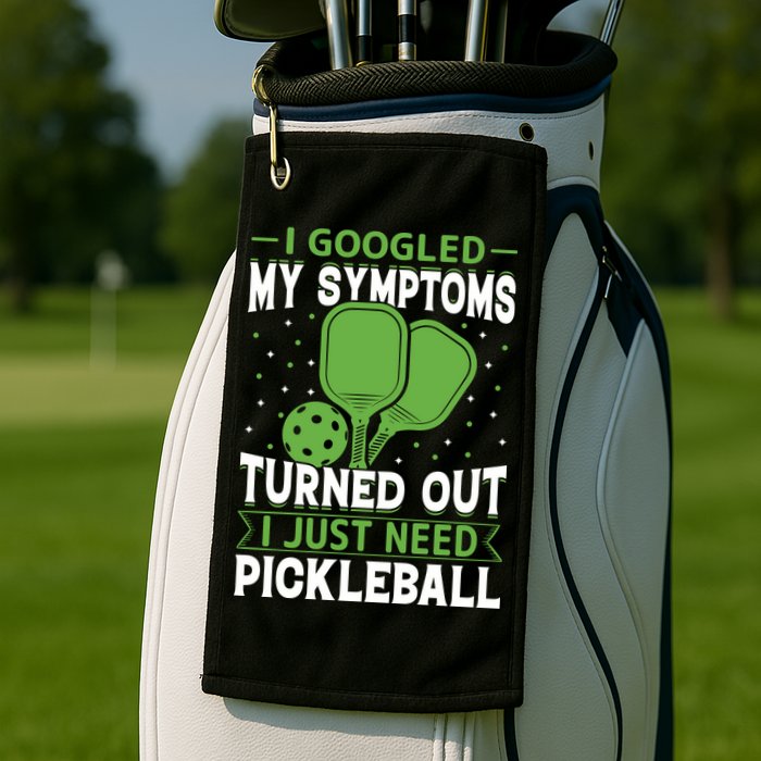 I Googled My Symptoms I Just Need Pickleball Golf Towel