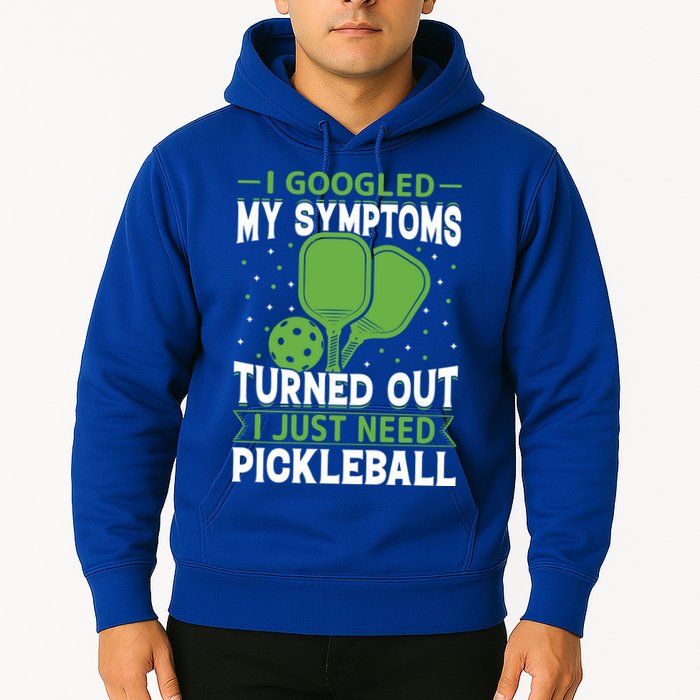I Googled My Symptoms I Just Need Pickleball Hoodie