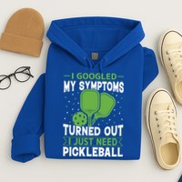 I Googled My Symptoms I Just Need Pickleball Hoodie