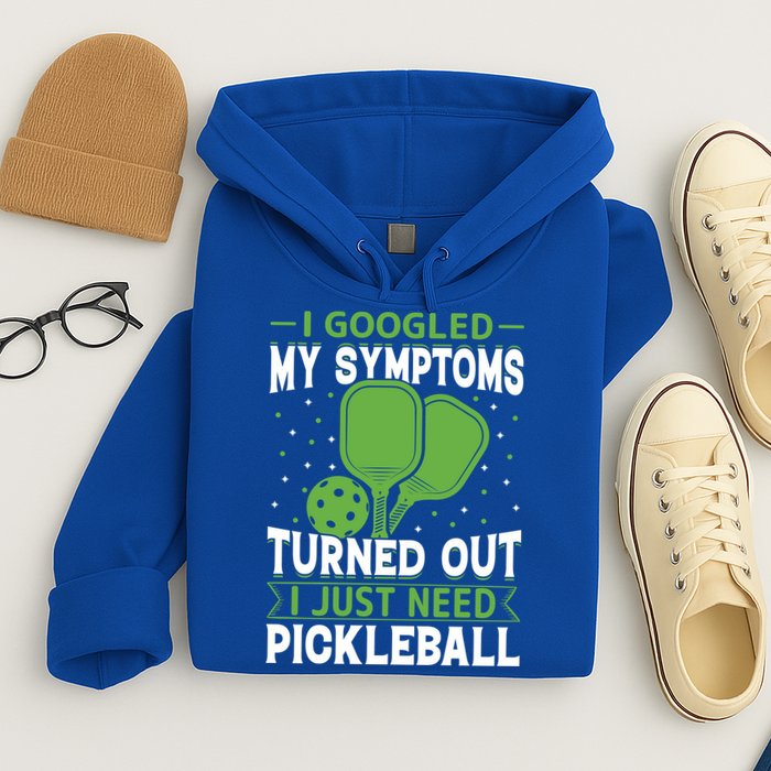 I Googled My Symptoms I Just Need Pickleball Hoodie